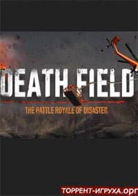 DEATH FIELD The Battle Royale of Disaster