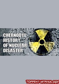 CHERNOBYL HISTORY OF NUCLEAR DISASTER