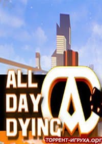 All Day Dying Redux Edition